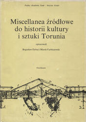 Miscellanea źródłowe do historii kultury i sztuki Torunia.