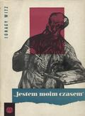 Witz Ignacy – „Jestem moim czasem”.