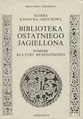 Kawecka-Gryczowa Alodia – Biblioteka ostatniego Jagiellona.
