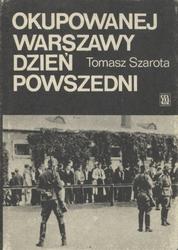 Okupowanej Warszawy dzień powszedni.