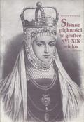 Widacka Hanna – Słynne piękności w grafice XVI-XIX wieku.