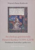 Baran-Kozłowski Wojciech – Arcybiskup gnieźnieński Henryk Kietlicz (1199-1219).