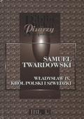 Twardowski Samuel – Władysław IV, król polski i szwedzki.