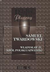 Władysław IV, król polski i szwedzki.