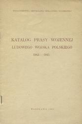Katalog prasy wojennej Ludowego Wojska Polskiego 1943-1945.
