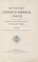 Materyały Antropologiczno-Archeologiczne i Etnograficzne. T. 12 (1912).
