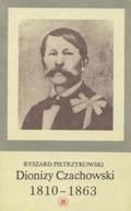 Pietrzykowski Ryszard – Dionizy Czachowski (1810-1863).