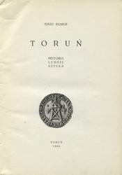 Toruń : historia, ludzie, sztuka.