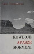 Tomaszewski Adam – Kowboje, apasze, mormoni.