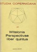 Vitelo – Witelonis Perspectivae liber quintus = Book V of Witelo’s Perspectiva.
