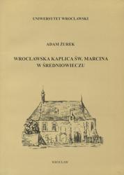Wrocławska kaplica św. Marcina w średniowieczu.