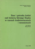 Stan i potrzeby badań nad historią Górnego Śląska w czasach średniowiecznych i nowożytnych.