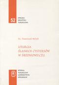 Wolnik Franciszek – Liturgia śląskich cystersów w średniowieczu.