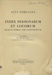 Acta Tomiciana : index personarum et locorum quae in tomis I-VIII continentur.