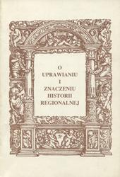 O uprawianiu i znaczeniu historii regionalnej.