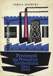 Przemysł na Pomorzu Zachodnim 1945-1949.