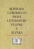 Konrada Górskiego świat literatury, teatru i języka.
