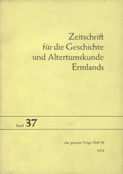 Zeitschrift für die Geschichte und Altertumskunde Ermlands. Bd. 37 (1974).