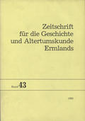 Zeitschrift für die Geschichte und Altertumskunde Ermlands. Bd. 43 (1985).
