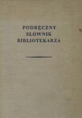 Więckowska Helena, Pliszczyńska Hanna – Podręczny słownik bibliotekarza.