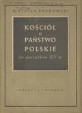 Krakowski Stefan – Kościół a państwo polskie do początków XIV w.