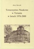 Serczyk Jerzy – Towarzystwo Naukowe w Toruniu w latach 1976-2000.