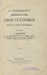O początku, rozkrzewieniu i upadku zakonu XX. Kanoników Stróżów św. Grobu Jerozolimskiego.