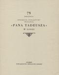 Szukalak Marek – 75 rocznica podjęcia inicjatywy wydania „Pana Tadeusza” w Łodzi.