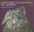Nicieja Stanisław Sławomir – Cmentarz Łyczakowski we Lwowie w latach 1786-1986.