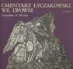 Cmentarz Łyczakowski we Lwowie w latach 1786-1986.