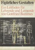 Bammes Gottfried – Figürliches Gestalten.