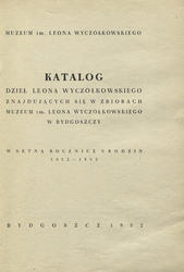 Katalog dzieł Leona Wyczółkowskiego znajdujących się w zbiorach Muzeum im. Leona Wyczółkowskiego w Bydgoszczy.