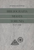 Baranowski Henryk – Bibliografia miasta Torunia. T. 1-2.