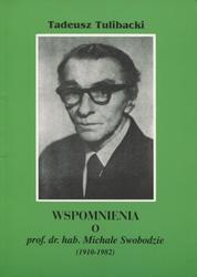 Wspomnienia o prof. dr hab. Michale Zbigniewie Swobodzie (1910-1981).