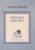 Brameld Theodore – Edukacja jako siła.
