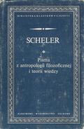 Scheller Max – Pisma z antropologii filozoficznej i teorii wiedzy.