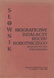 Słownik biograficzny działaczy ruchu robotniczego województwa toruńskiego.