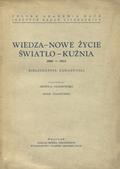 Czachowska Jadwiga, Czachowski Adam – Wiedza - Nowe Życie - Światło - Kuźnia : 1906-1914 : bibliografia zawartości.