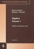 Jurlewicz Teresa, Skoczylas Zbigniew, Gewert Marian – Algebra liniowa 1 (w 3 vol.).