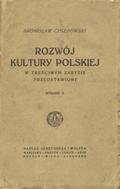 Chlebowski Bronisław – Rozwój kultury polskiej w treściwym zarysie przedstawiony.