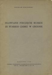 Ołowiane pieczęcie ruskie ze Starego Zamku w Grodnie.