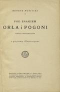 Mościcki Henryk – Pod znakiem Orła i Pogoni.