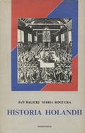 Balicki Jan, Bogucka Maria – Historia Holandii.