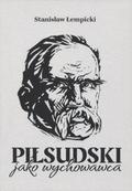 Łempicki Stanisław – Piłsudski jako wychowawca.