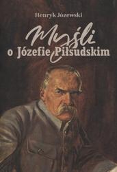 Myśli o Józefie Piłsudskim.