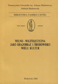 Wilno - Wileńszczyzna jako krajobraz i środowisko wielu kultur. T. 1-2.