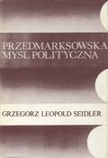 Seidler Grzegorz Leopold – Przedmarksowska myśl polityczna.