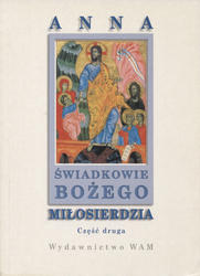 Świadkowie Bożego Miłosierdzia. Cz. 1-2.