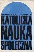 Jarocki Stanisław – Katolicka nauka społeczna.
