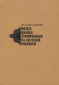 Schiper Ignacy – Dzieje handlu żydowskiego na ziemiach polskich.